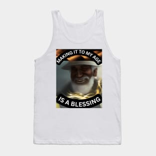 Making it to my age is a blessing Tank Top